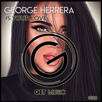 George Herrera - Is Your Love