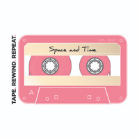 Tape. Rewind. Repeat - Space and Time