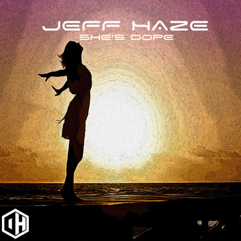 Jeff Haze - She's Dope