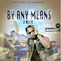 J Rile - BY ANY MEANS
