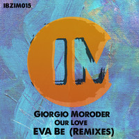 Giorgio Moroder - Our Love (Eva Be Remixes)