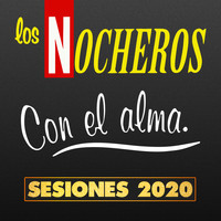 Los Nocheros - Con el Alma (Sesiones 2020)