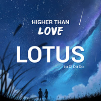 Lotus - Higher Than Love (La Di da da)