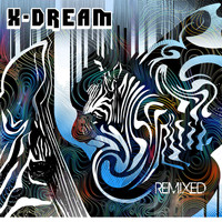 X-Dream - X-Dream Remixed