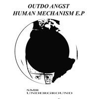 Outdo Angst - Human Mechanism E.P