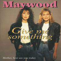 Maywood - Give Me Something