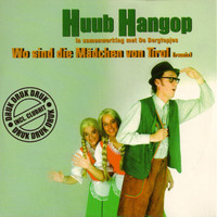 Huub Hangop - Wo Sind Die Madchen Von Tirol