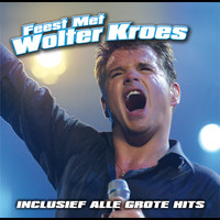 Wolter Kroes - Feest met Wolter Kroes (Inclusief Alle Grote Hits)