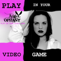 Angel Ophany - Play in Your Video Game