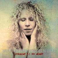 Maya Fadeeva & Club des Belugas - Straight to My Heart