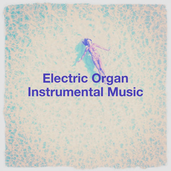 Easy Listening Instrumentals, Minimal Lounge, Relaxing Music Therapy - Electric Organ Instrumental Music