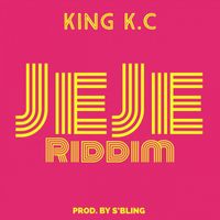 King K.C - JeJe Riddim