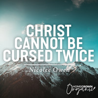 Nicolee Owen - Christ Cannot Be Cursed Twice