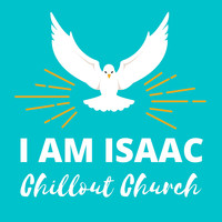 I Am Isaac - Chillout Church