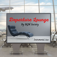 BGM Society - Departure Lounge (LG8)