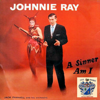 Johnnie Ray - A Sinner Am I