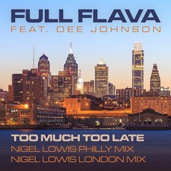 Full Flava feat. Dee Johnson - Too Much Too Late (Nigel Lowis Remixes)