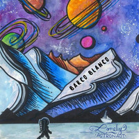 Lonely Astronaut - Barco Blanco (Explicit)
