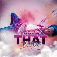 Prince K - That Body