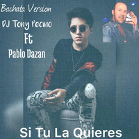 DJ Tony Pecino - Si Tu la Quieres (Bachata Version) [feat. Pablo Dazán]
