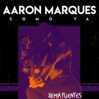 Aaron Marques & Xema Fuentes - Como Va