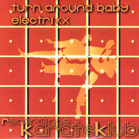 Electrixx - Turn Around Baby