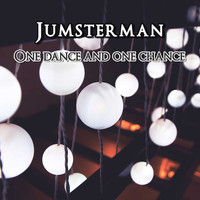 Jumsterman / - One Dance and One Chance