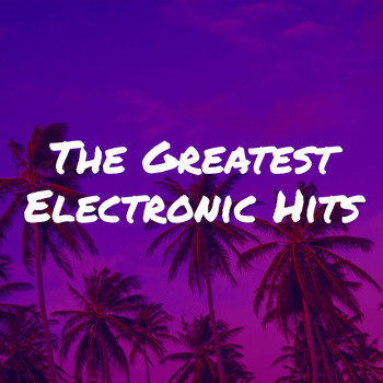 Various Artists - The Greatest Electronic Hits