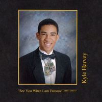Kyle - See You When I am Famous!!!!!!!!!!!!