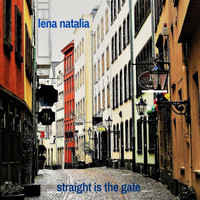 Lena Natalia - Straight Is the Gate