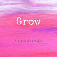 Sean Lomas / - Grow