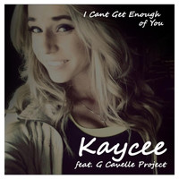 Kaycee - I Can’t Get Enough of You (feat. G Cavelle Project)