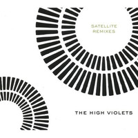 The High Violets - Satellite Remixes