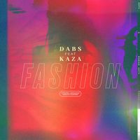 Dabs - Fashion (feat. Kaza) (Explicit)