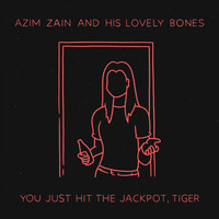 Azim Zain and His Lovely Bones / - You Just Hit The Jackpot, Tiger