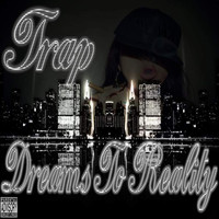 Trap - Dreams to Reality (Explicit)