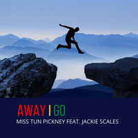 Miss Tun Pickney - Away I Go (feat. Jackie Scales)