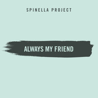 Spinella Project - Always My Friend (Explicit)