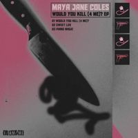 Maya Jane Coles - Would You Kill (4 Me)?