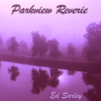 Ed Sarley - Parkview Reverie