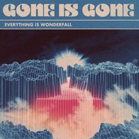 Gone Is Gone - Everything Is Wonderfall