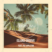 Davejavu - Island Groove (feat. Pat Appleton)