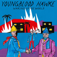 Youngblood Hawke - Waking up the World (Explicit)