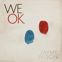 Jayme Ivison - We Ok