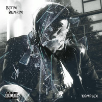 Komplex - Betim Benzim (Explicit)