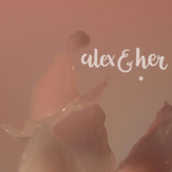 Alex & Her - The First