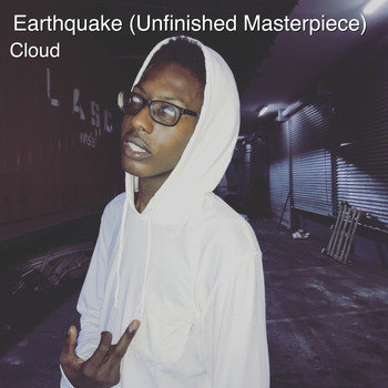 Cloud - Earthquake (Unfinished Masterpiece) (Explicit)