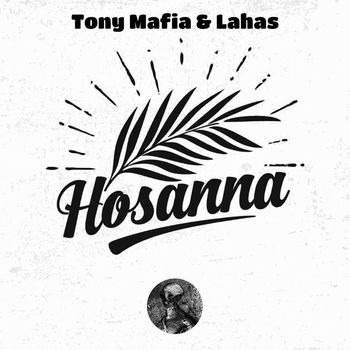 Tony Mafia, Lahas - Hosanna EP