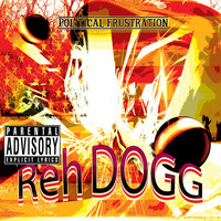 Reh Dogg - Political Frustration (Explicit)