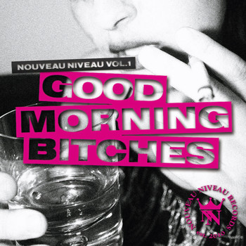 Various Artists - Nouveau Niveau, Vol. 1 - Good Morning Bitches